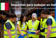 Requisitos para trabajar en Italia: documentación y pasos básicos para extranjeros